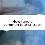 How I avoid common tourist traps