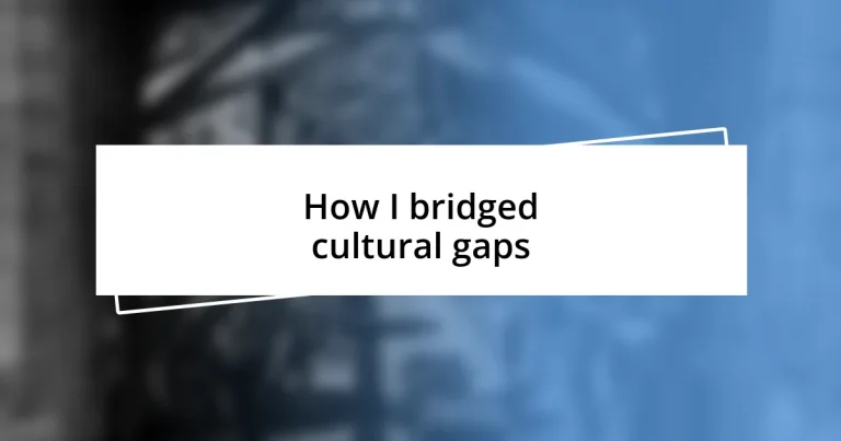 How I bridged cultural gaps