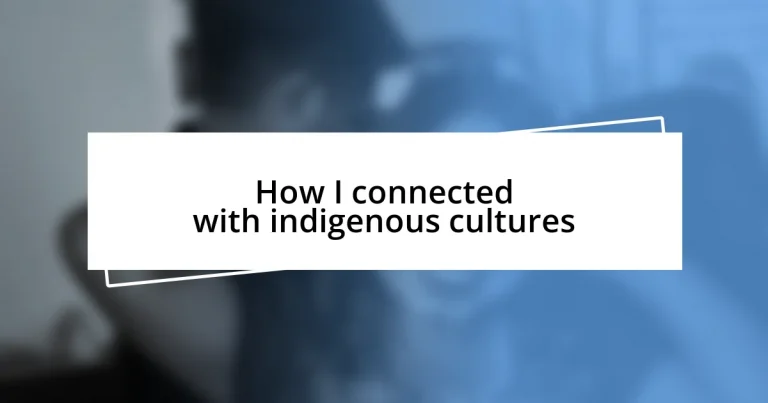 How I connected with indigenous cultures