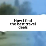 How I find the best travel deals