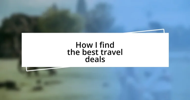 How I find the best travel deals