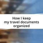 How I keep my travel documents organized