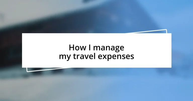 How I manage my travel expenses