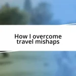 How I overcome travel mishaps