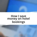 How I save money on hotel bookings