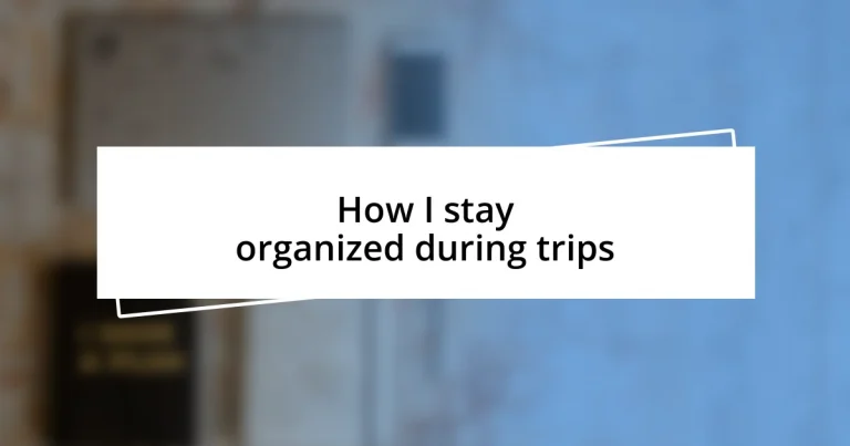 How I stay organized during trips