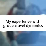 My experience with group travel dynamics