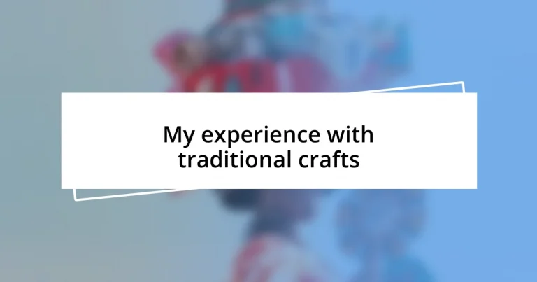 My experience with traditional crafts