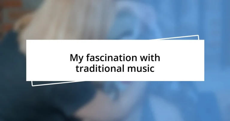 My fascination with traditional music