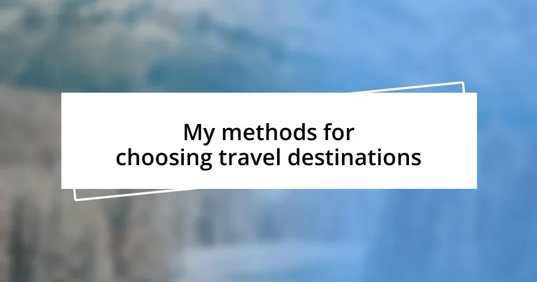 My methods for choosing travel destinations