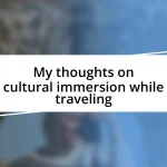 My thoughts on cultural immersion while traveling