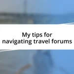 My tips for navigating travel forums