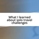 What I learned about solo travel challenges