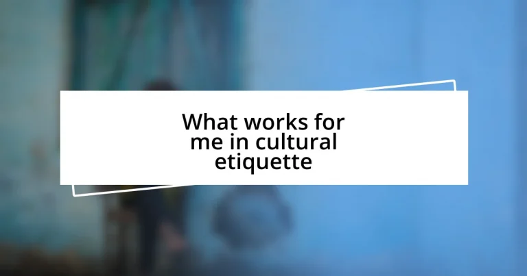 What works for me in cultural etiquette