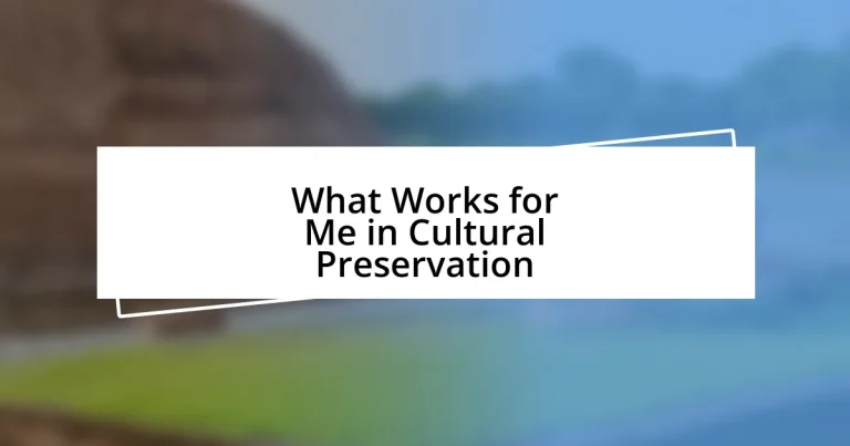 What Works for Me in Cultural Preservation