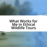 What Works for Me in Ethical Wildlife Tours