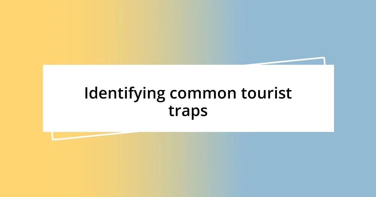 Identifying common tourist traps