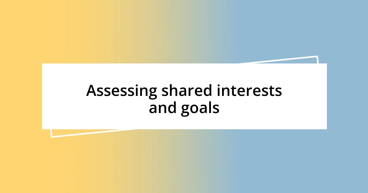 Assessing shared interests and goals