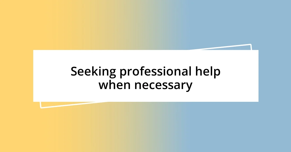 Seeking professional help when necessary