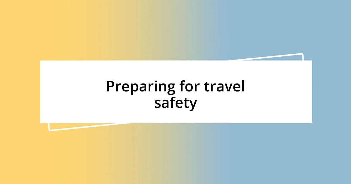 Preparing for travel safety