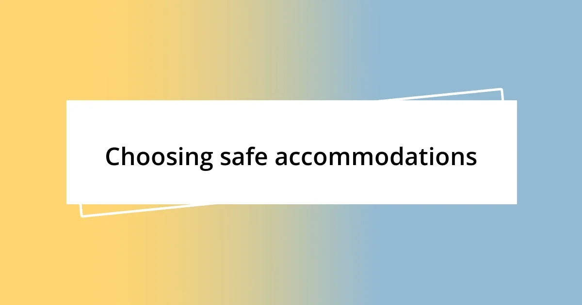 Choosing safe accommodations