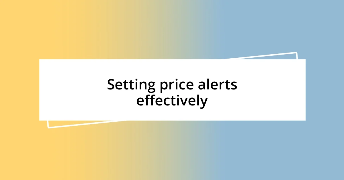 Setting price alerts effectively