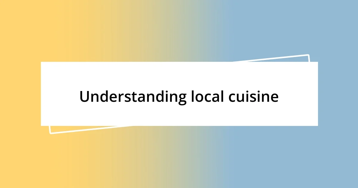 Understanding local cuisine