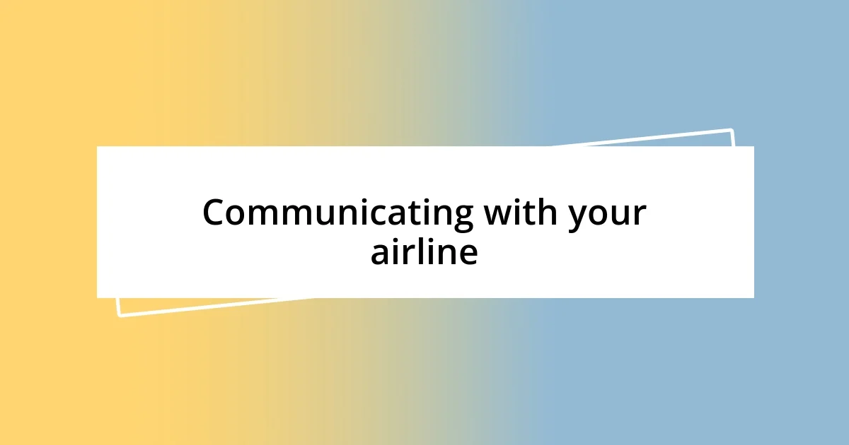 Communicating with your airline