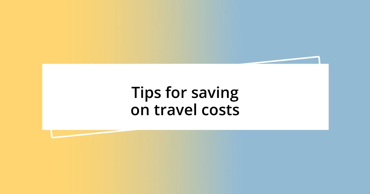 Tips for saving on travel costs