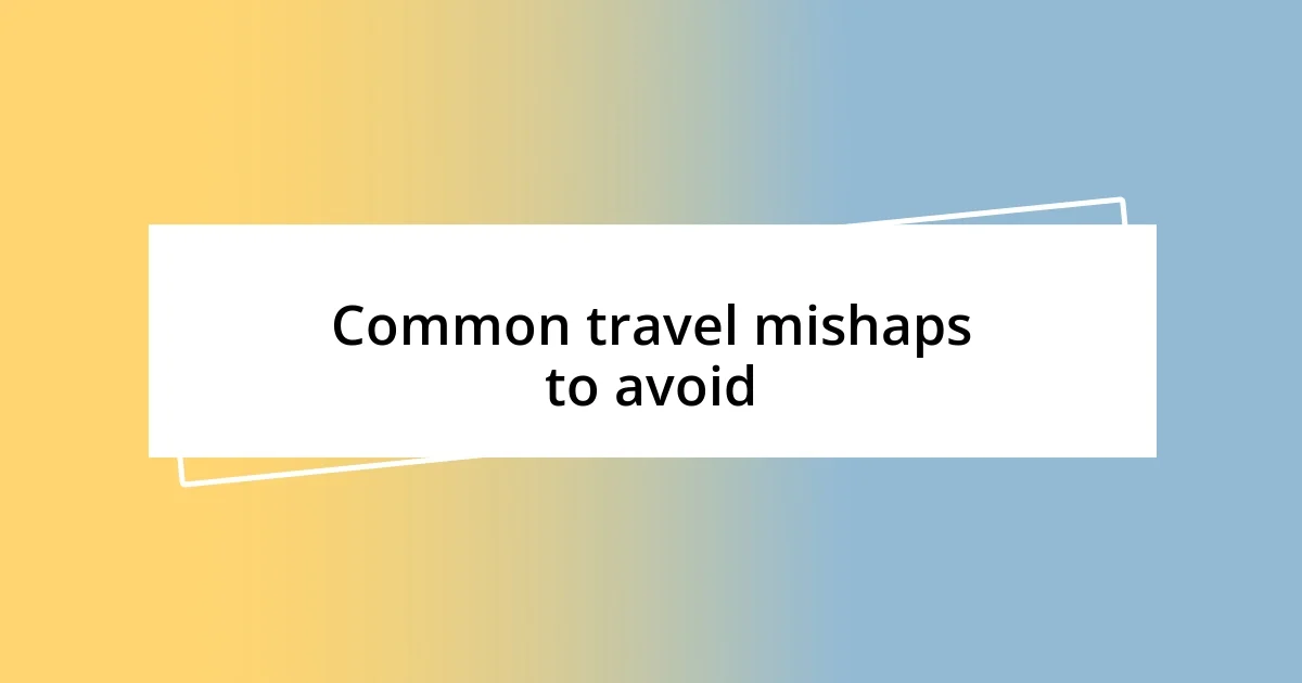 Common travel mishaps to avoid