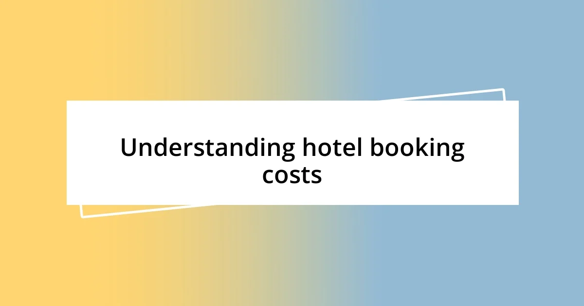 Understanding hotel booking costs