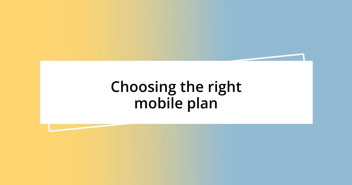 Choosing the right mobile plan