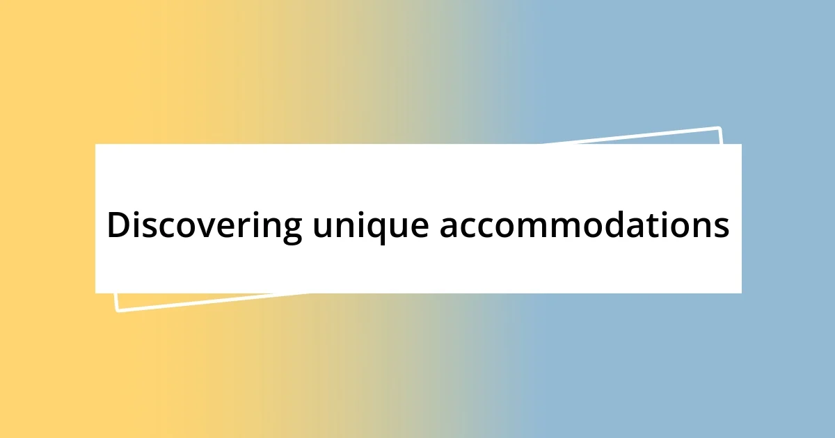 Discovering unique accommodations