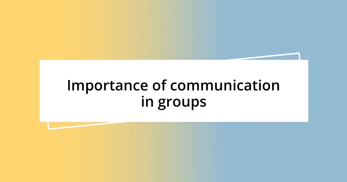 Importance of communication in groups