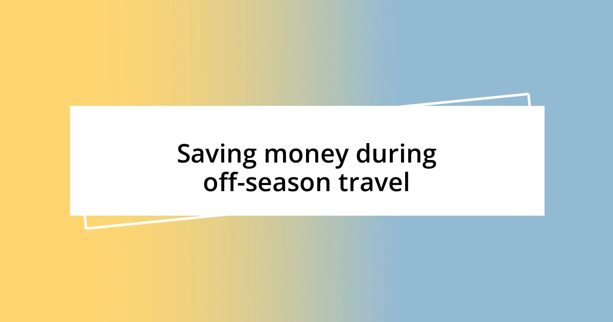 Saving money during off-season travel