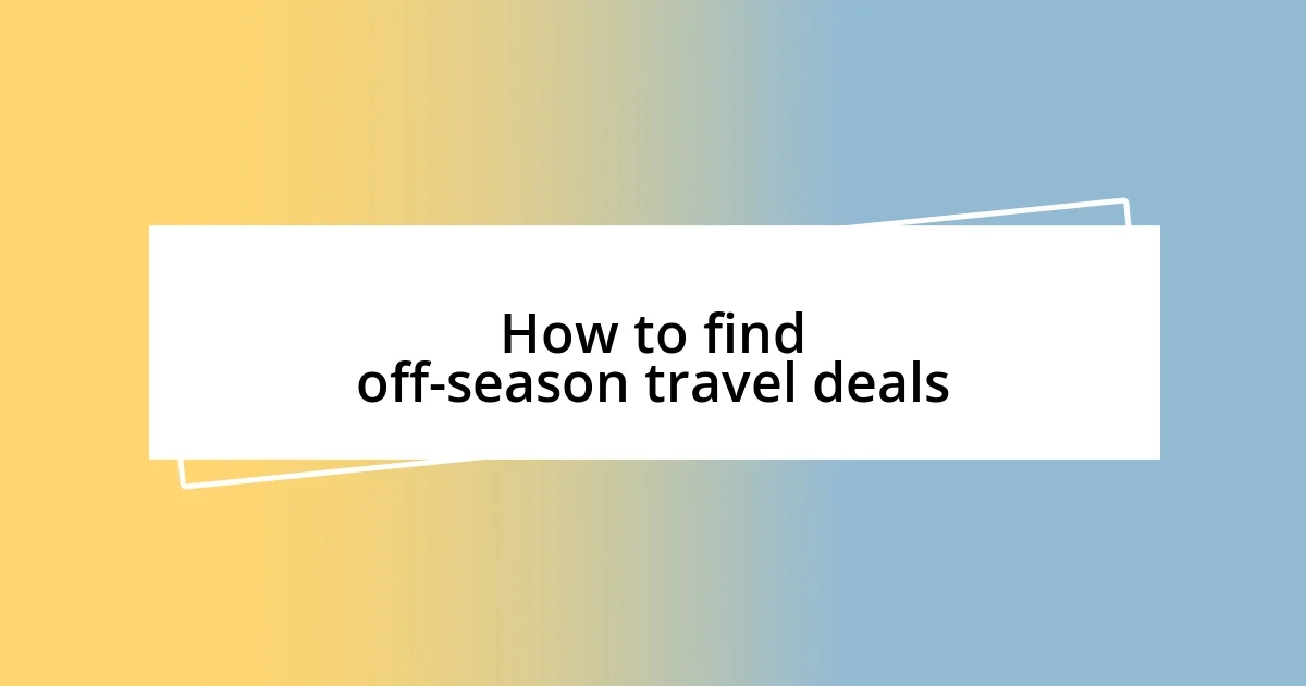 How to find off-season travel deals