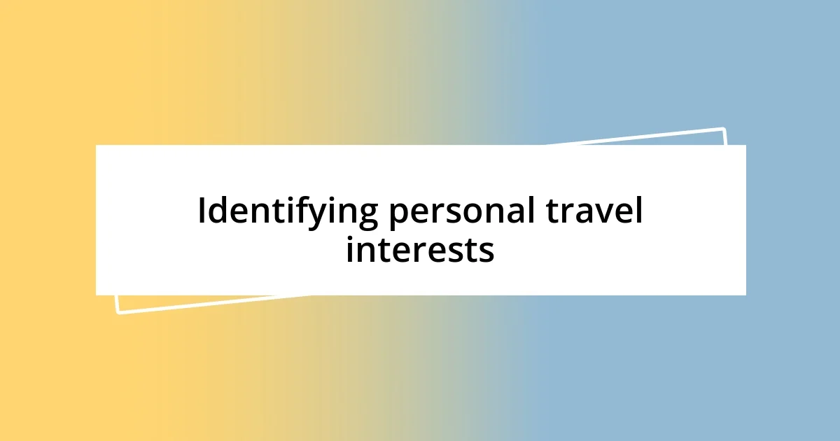 Identifying personal travel interests