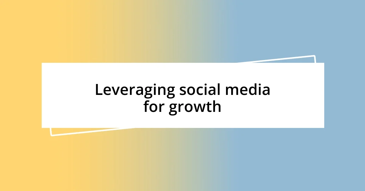 Leveraging social media for growth