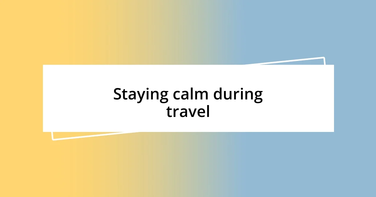 Staying calm during travel