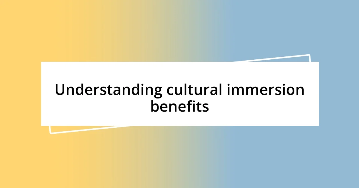 Understanding cultural immersion benefits