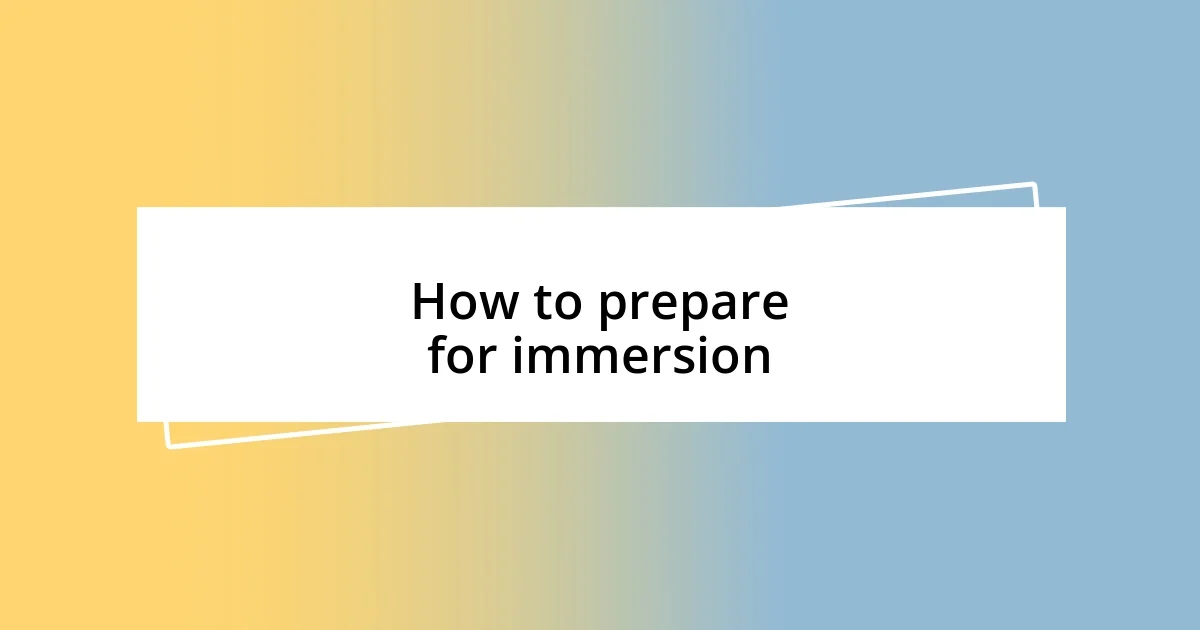 How to prepare for immersion