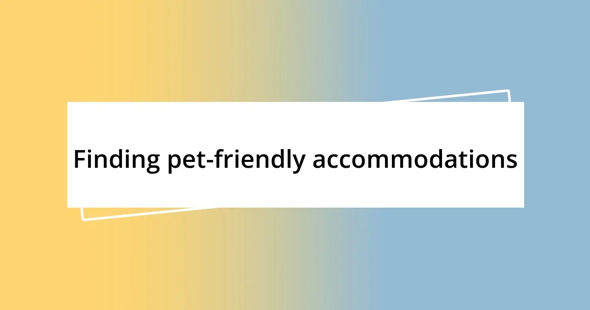 Finding pet-friendly accommodations