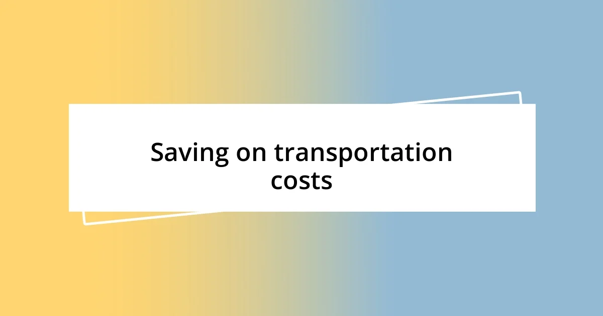 Saving on transportation costs