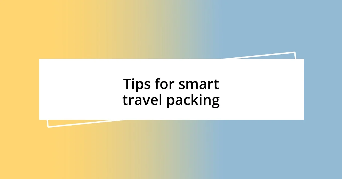 Tips for smart travel packing