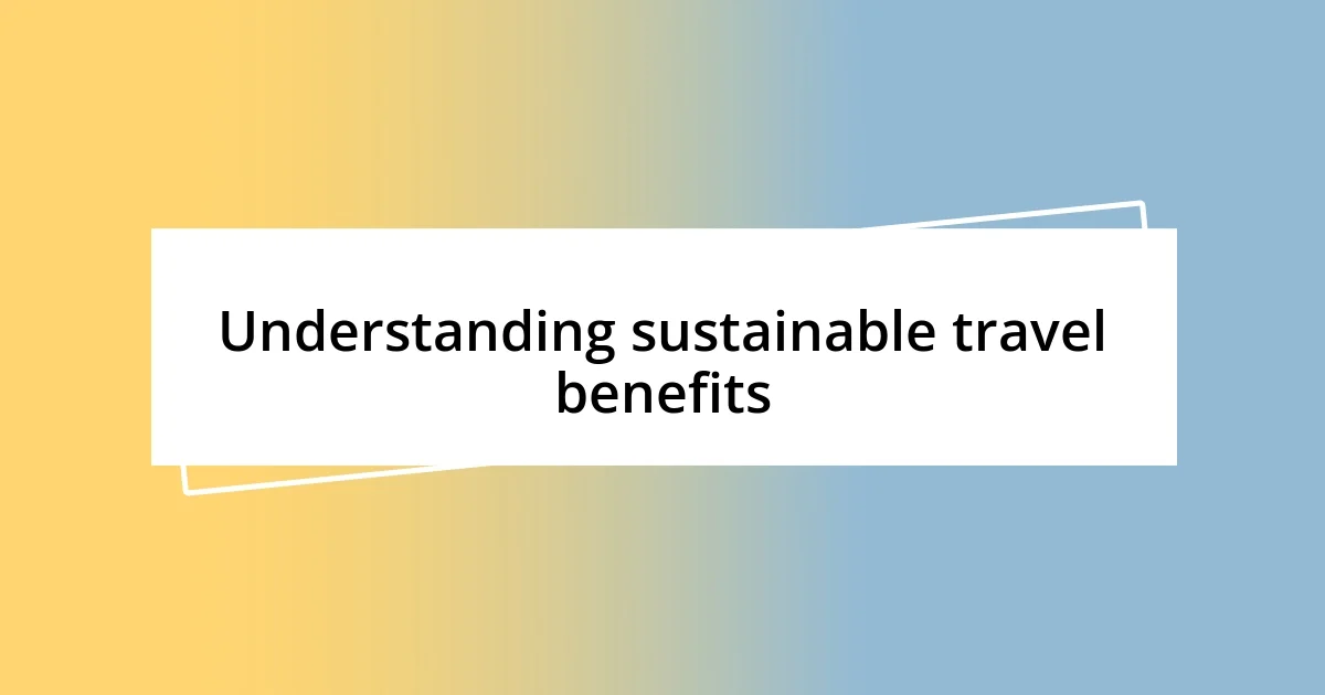 Understanding sustainable travel benefits