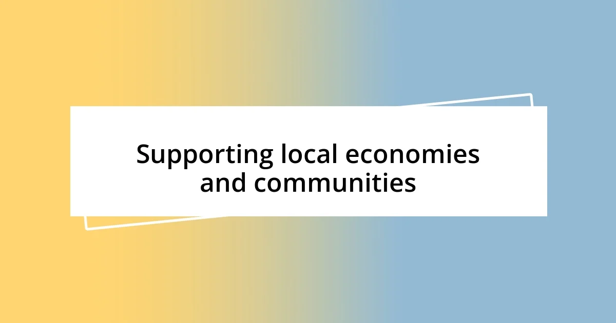 Supporting local economies and communities