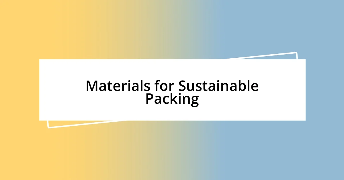 Materials for Sustainable Packing