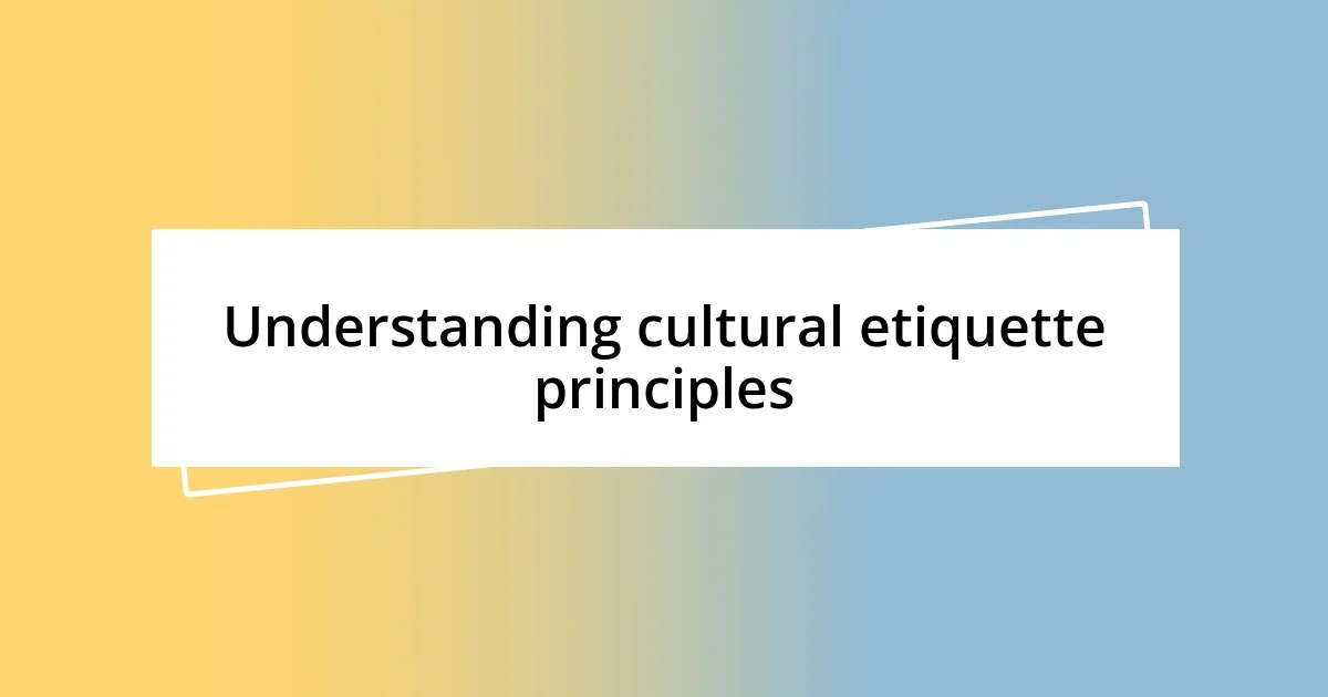 Understanding cultural etiquette principles